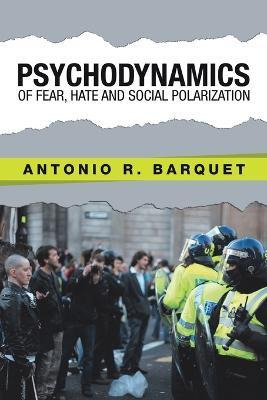 Libro Psychodynamics Of Fear, Hate And Social Polarizatio...
