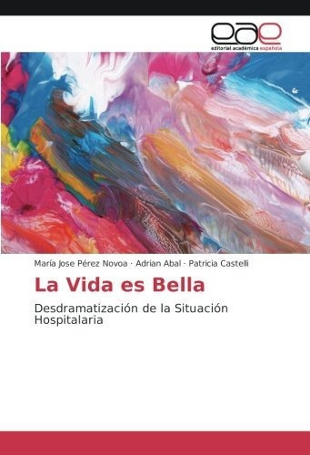 La Vida Es Bella: Desdramatizacion De La Situacion Hospitala