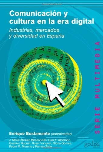 Comunicacion Y Cultura En La Era Digital Industrias Mercados, De Bustamante, Enrique. Serie N/a, Vol. Volumen Unico. Editorial Gedisa, Tapa Blanda, Edición 1 En Español