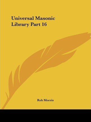 Libro Universal Masonic Library Vol. 16 (1856): V. 16 - R...