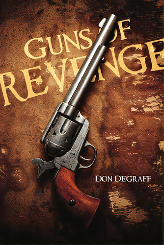 Guns Of Revenge, De Degraff, Don. Editorial Al Lavallis Enterprises Llc, Tapa Blanda En Inglés