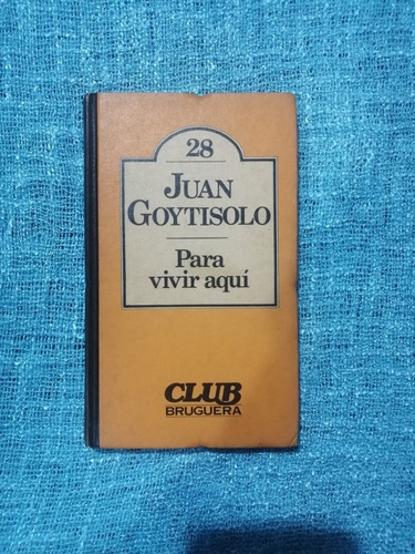 Para Vivir Aquí - Juan Goytisolo 