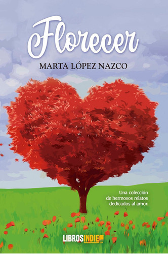 Florecer, De López Nazco, Marta. Editorial Libros Indie, Tapa Blanda En Español