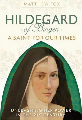 Hildegard Of Bingen: A Saint For Our Times, De Matthew Fox. Editorial Namaste Publishing Inc, Tapa Blanda En Inglés