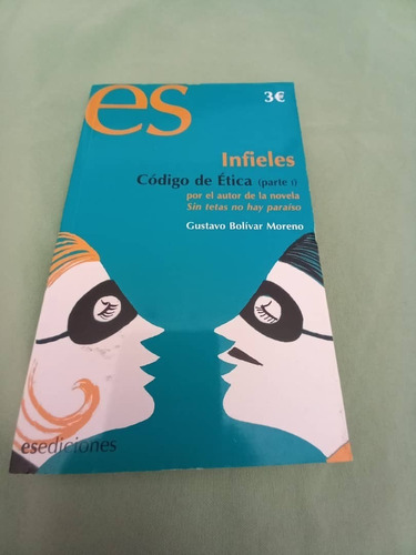 Ese Ediciones - Infieles - Codigo De Etica - Gustavo  Moreno