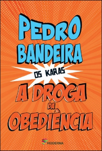 A Droga Da Obediência - 5ª Edição (coleção Os Karas), De Pedro Bandeira. Editora Moderna, Capa Mole, Edição 5ª Edição Em Português, 2014