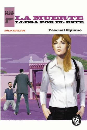 MUERTE LLEGA POR EL ESTE,LA, de ULPIANO,PASCUAL. Editorial 66 RPM EDICIONS,S.L, tapa blanda en español