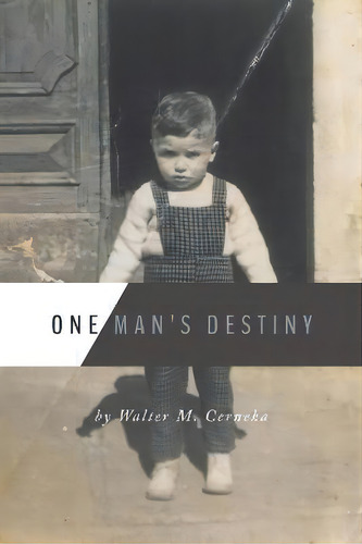 One Man's Destiny, De Walter M Cerneka. Editorial Friesenpress, Tapa Blanda En Inglés