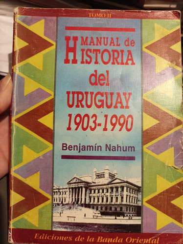 Manual De Historia Del Uruguay. 1903 1990. Nahum. Banda Orie