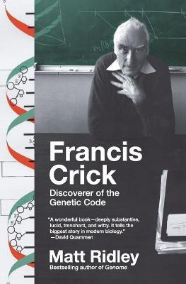 Francis Crick : Discoverer Of The Genetic Code - Matt Rid...