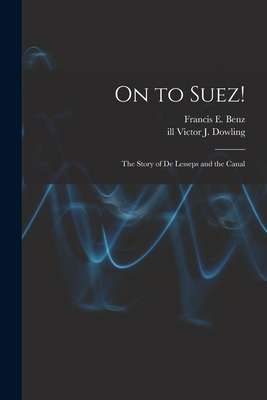Libro On To Suez!: The Story Of De Lesseps And The Canal ...