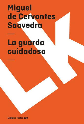 Libro La Guarda Cuidadosa - Miguel De Cervantes Saavedra