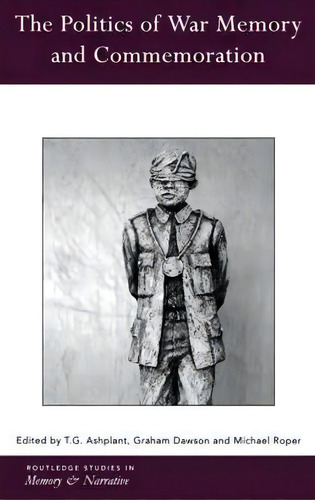 The Politics Of War Memory And Commemoration, De T. G. Ashplant. Editorial Taylor Francis Ltd, Tapa Dura En Inglés