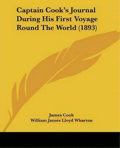 Captain Cook's Journal During His First Voyage Round The World (1893), De Cook. Editorial Kessinger Publishing, Tapa Blanda En Inglés