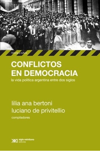 Conflictos En Democracia, De Privitellio, Ed. Sxxi