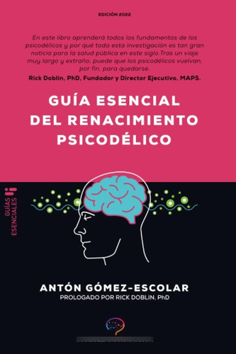 Guía Esencial Del Renacimiento Psicodélico. Anton Gómez