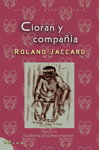 Cioran Y Compañía De Roland Jaccard Editorial Moho Tapa Blanda Primera Edición En México En Español 2019