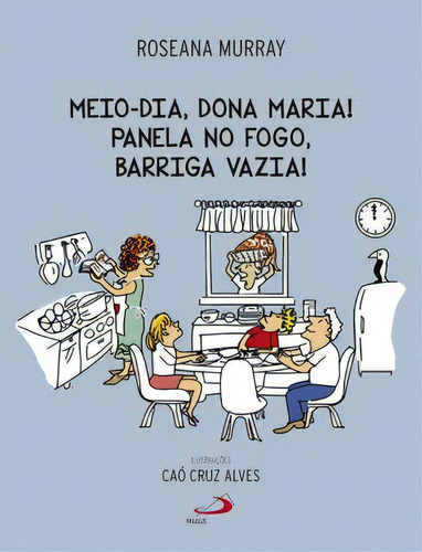 Meio-dia, Dona Maria! Panela No Fogo, Barriga Vazia!, De Murray, Roseana. Paulus Editora, Capa Mole Em Português, 2019