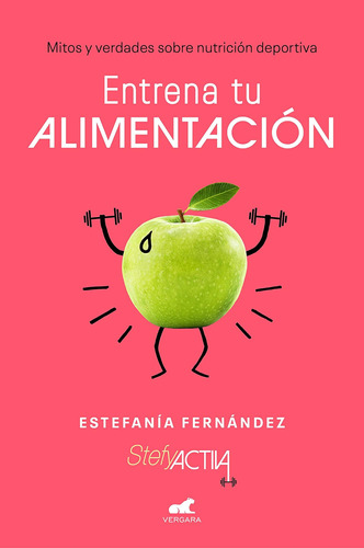 Libro: Entrena Tu Alimentación: Mitos Y Verdades Sobre Nutri