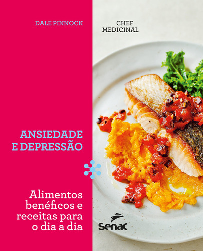 O chef medicinal : Ansiedade e depressão, de Pinnock, Dale. Editora Serviço Nacional de Aprendizagem Comercial, capa mole em português, 2017