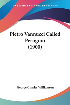 Libro Pietro Vannucci Called Perugino (1900) - Williamson...