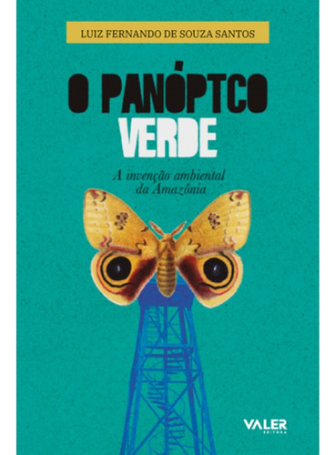 O Panóptco verde: A invenção ambiental da Amazônia, de Souza Santos, Luiz Fernando de. Valer Livraria Editora E Distribuidora Ltda, capa mole em português, 2020