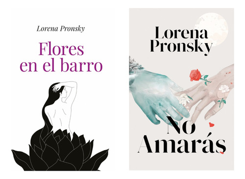 Flores Barro + No Amaras - Lorena Pronsky - Vergara 2 Libros