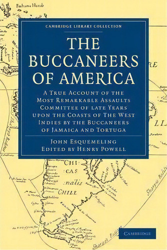 Cambridge Library Collection - Naval And Military History: The Buccaneers Of America: A True Acco..., De John Esquemeling. Editorial Cambridge University Press, Tapa Blanda En Inglés