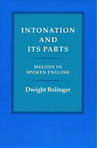 Intonation And Its Parts : Melody In Spoken English, De Dwight Bolinger. Editorial Stanford University Press, Tapa Dura En Inglés