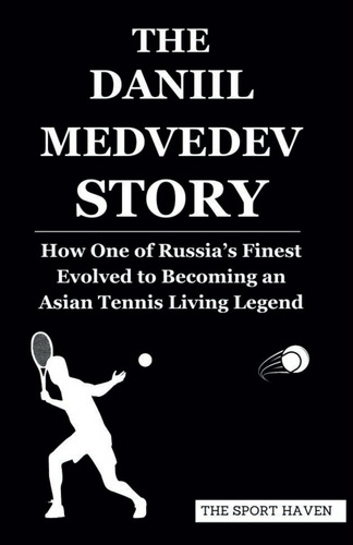 Libro: The Daniil Medvedev Story: How One Of Russias Finest