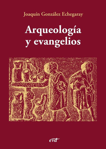 ARQUEOLOGÍA Y EVANGELIOS, de Joaquín González Echegaray. Editorial Verbo Divino, tapa blanda en español