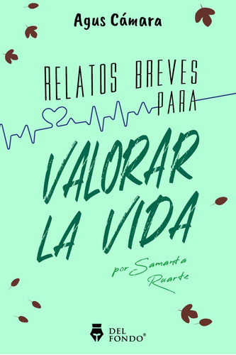 Relatos Breves Para Valorar La Vida - Cámara, Agus