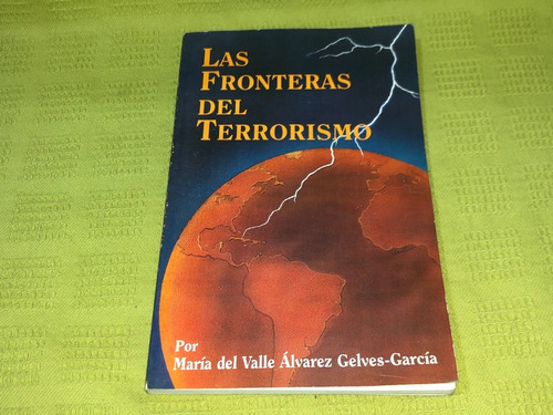 Las Fronteras Del Terrorismo - María Álvarez Gelves- García