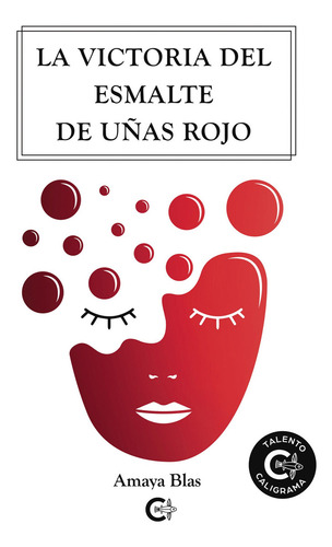 La victoria del esmalte de uñas rojo, de Blas , Amaya.. Editorial CALIGRAMA, tapa blanda, edición 1.0 en español, 2019