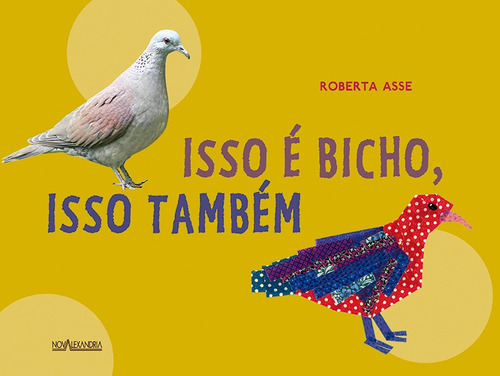 Isso é bicho, isso também, de Asse, Roberta. Editora Nova Alexandria Ltda, capa mole em português, 2022