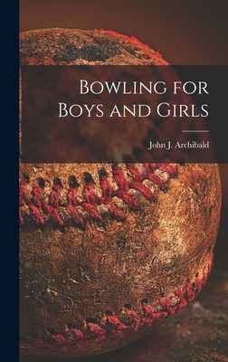 Libro Bowling For Boys And Girls - Archibald, John J. 1925-