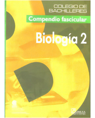 Biología II: Biología II, de Colegio de Bachilleres. Serie 9681867010, vol. 1. Editorial Limusa (Noriega Editores), tapa blanda, edición 2007 en español, 2007