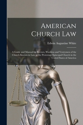 Libro American Church Law: A Guide And Manual For Rectors...