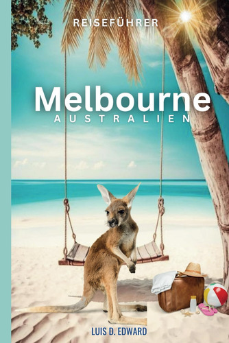 Libro: Reiseführer Melbourne Australien: Ie Insel Der Und