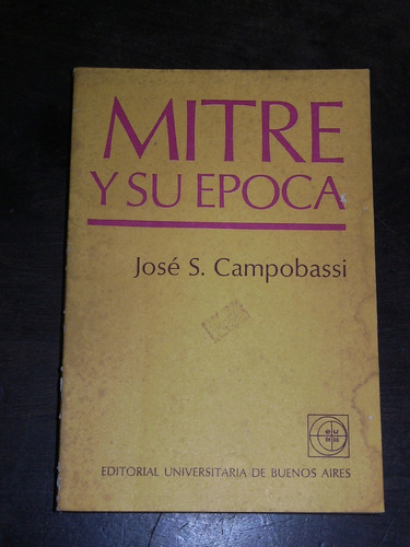 Mitre Y Su Época - José S. Campobassi - Eudeba