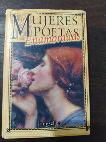 Mujeres Poetas Enamoradas. Antología. Longseller. Olivos.