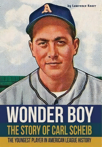 Wonder Boy - The Story Of Carl Scheib, De Lawrence Knorr. Editorial Sunbury Press Inc, Tapa Dura En Inglés
