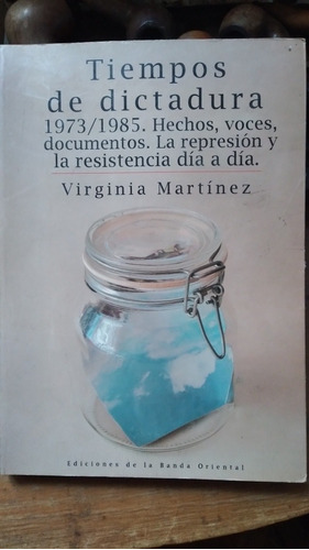 Tiempos De Dictadura 1973-1985/hechos, Voces Doc Y Represión