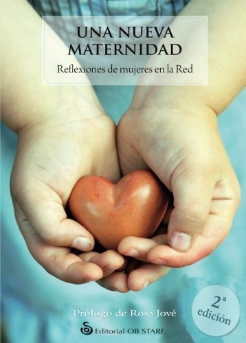 Una Nueva Maternidad Reflexiones Mujeres - Ob Stare Libro