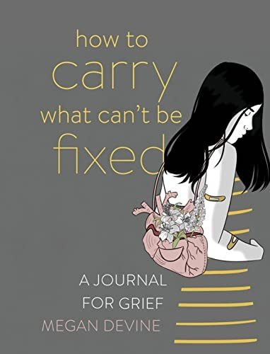 How To Carry What Can't Be Fixed : A Journal For Grief, De Megan Devine. Editorial Sounds True Inc En Inglés