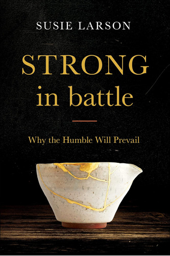 Libro Strong In Battle- Por Qué Los Humildes Prevalecerán En