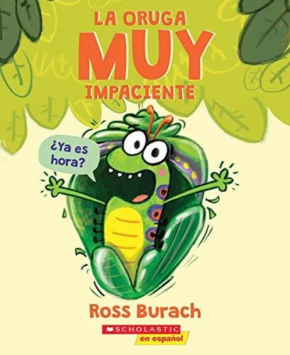 Libro : La Oruga Muy Impaciente (the Very Impatient...