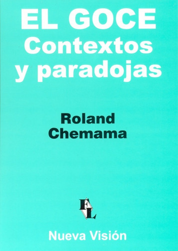 El Goce Contextos Y Paradojas, de Chemama, Roland. Serie N/a, vol. Volumen Unico. Editorial Nueva Visión, tapa blanda, edición 1 en español, 2008