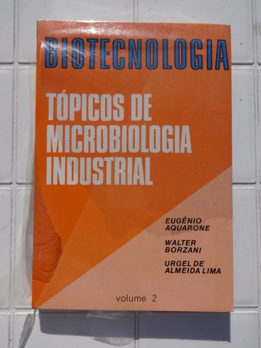Biotecnologia Volume 2 Tópicos De Microbiologia Industrial