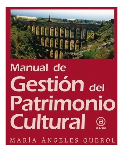 Manual De Gestion Del Patrimonio Cultural, De Querol, Maria Angeles. Editorial Ediciones Akal, Tapa Blanda, Edición 2017 En Español, 2017